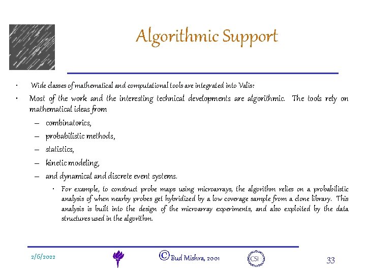 Algorithmic Support e. DNA • Wide classes of mathematical and computational tools are integrated