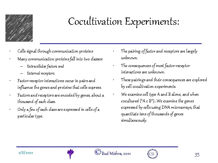 e. DNA • • Cocultivation Experiments: Cells signal through communication proteins Many communication proteins