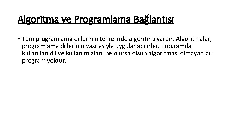 Algoritma ve Programlama Bağlantısı • Tüm programlama dillerinin temelinde algoritma vardır. Algoritmalar, programlama dillerinin