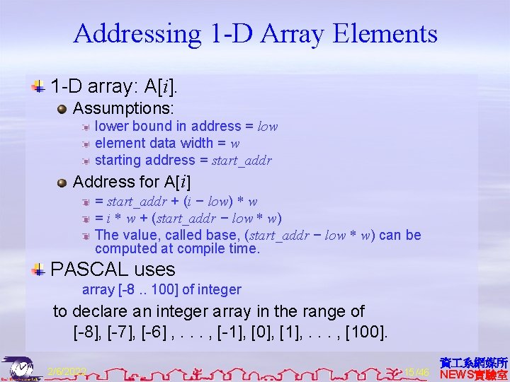 Addressing 1 -D Array Elements 1 -D array: A[i]. Assumptions: lower bound in address