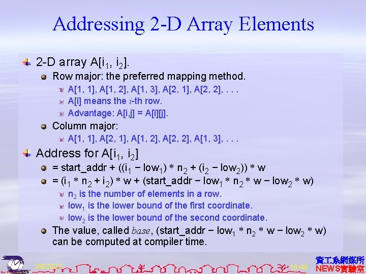 Addressing 2 -D Array Elements 2 -D array A[i 1, i 2]. Row major: