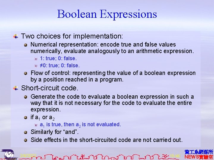 Boolean Expressions Two choices for implementation: Numerical representation: encode true and false values numerically,