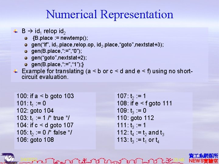Numerical Representation B id 1 relop id 2 {B. place : = newtemp(); gen(“if”,