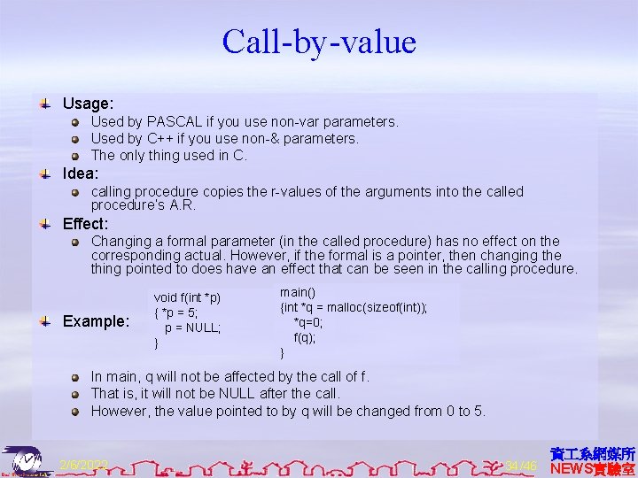 Call-by-value Usage: Used by PASCAL if you use non-var parameters. Used by C++ if
