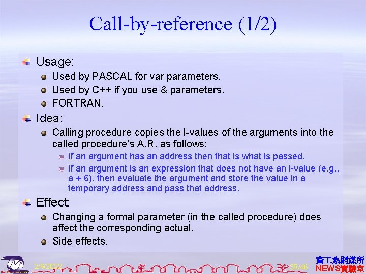 Call-by-reference (1/2) Usage: Used by PASCAL for var parameters. Used by C++ if you