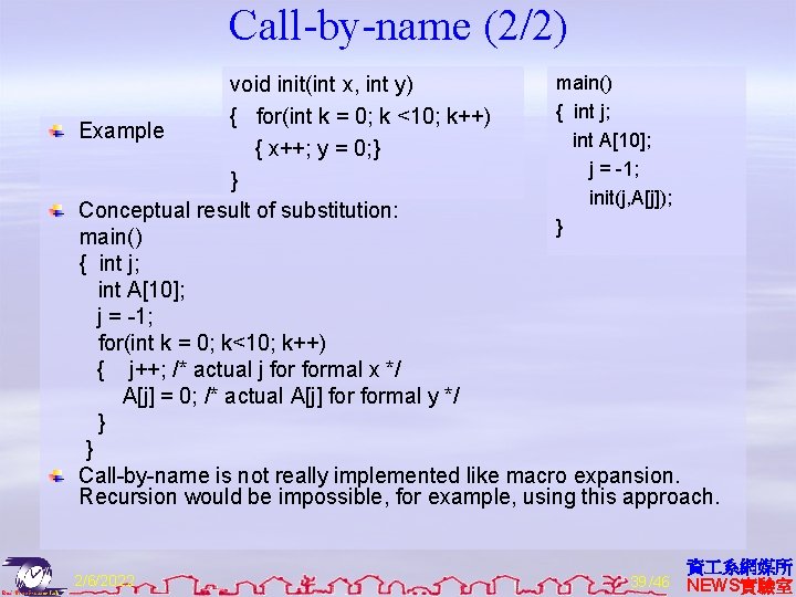 Call-by-name (2/2) main() void init(int x, int y) { int j; { for(int k