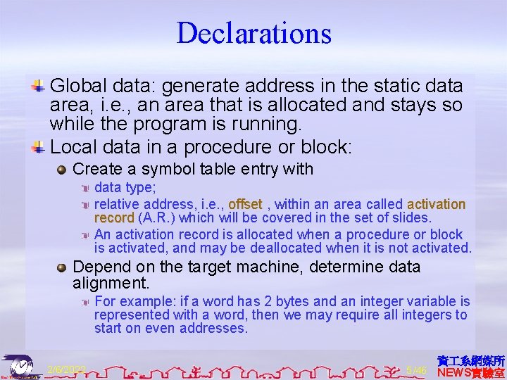 Declarations Global data: generate address in the static data area, i. e. , an