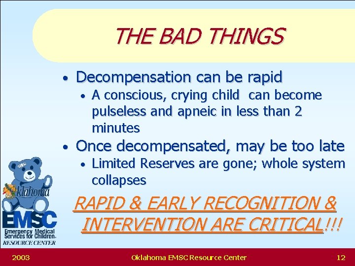 THE BAD THINGS • Decompensation can be rapid • • A conscious, crying child