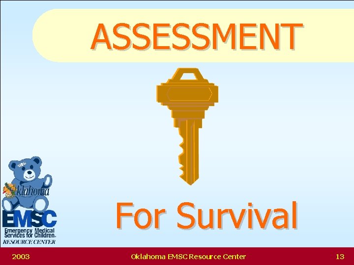 ASSESSMENT For Survival 2003 Oklahoma EMSC Resource Center 13 