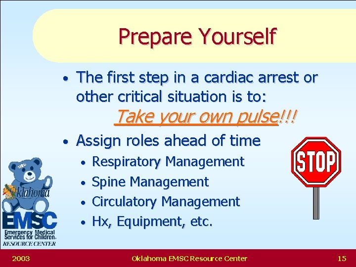 Prepare Yourself • The first step in a cardiac arrest or other critical situation