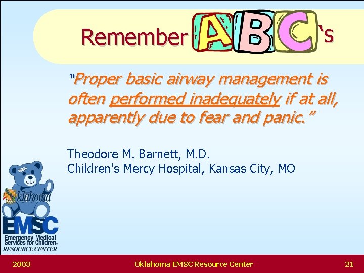 Remember ‘s “Proper basic airway management is often performed inadequately if at all, apparently