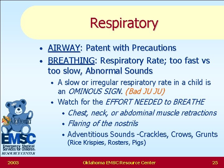 Respiratory AIRWAY: Patent with Precautions • BREATHING: Respiratory Rate; too fast vs too slow,