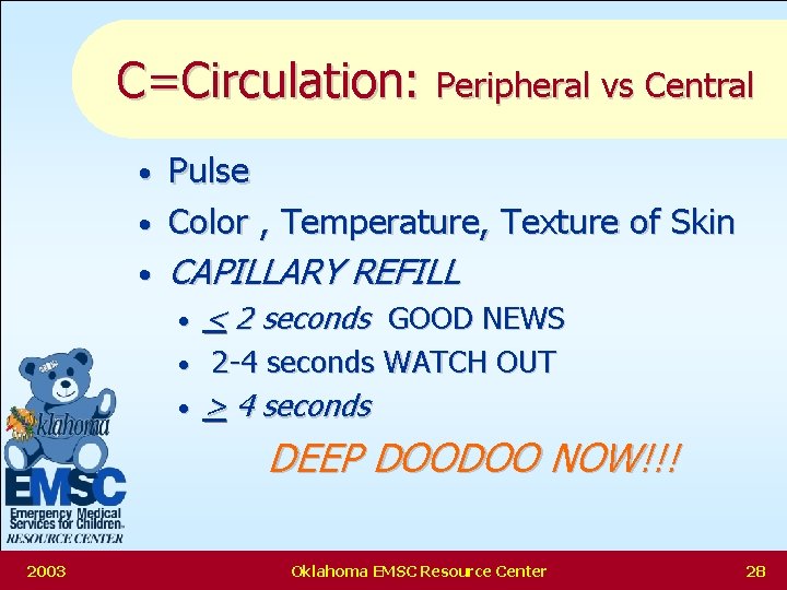 C=Circulation: Peripheral vs Central Pulse • Color , Temperature, Texture of Skin • •