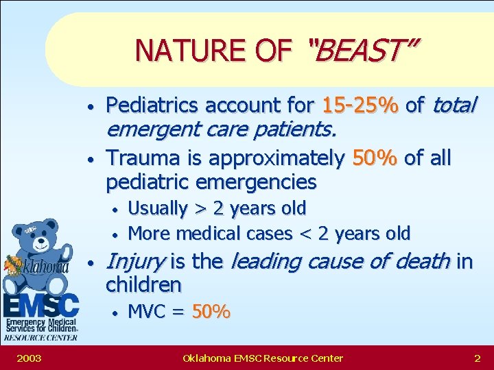NATURE OF “BEAST” • Pediatrics account for 15 -25% of total • Trauma is