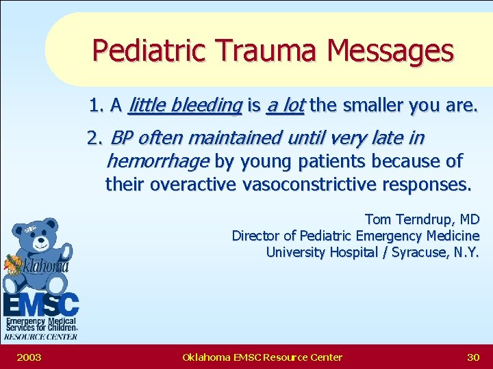 Pediatric Trauma Messages 1. A little bleeding is a lot the smaller you are.