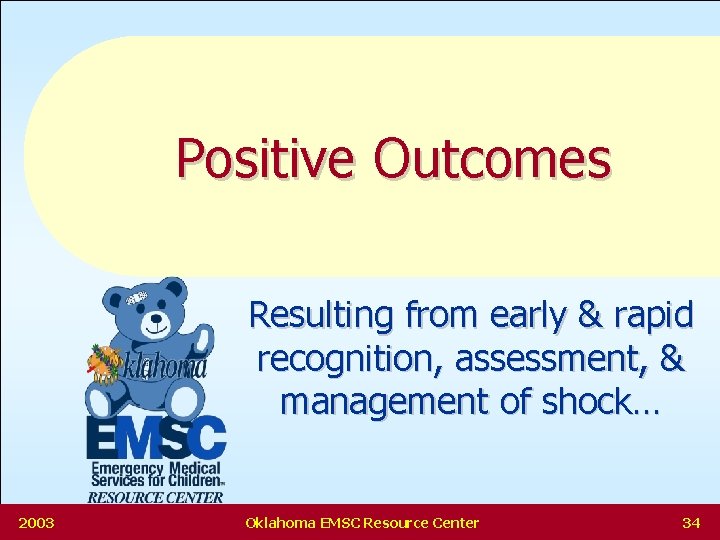 Positive Outcomes Resulting from early & rapid recognition, assessment, & management of shock… 2003