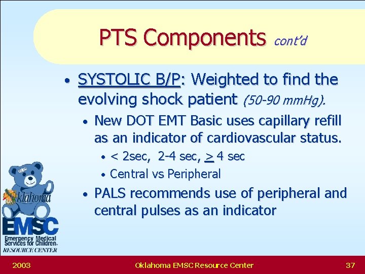 PTS Components cont’d • SYSTOLIC B/P: Weighted to find the evolving shock patient (50
