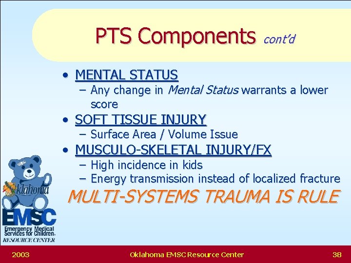 PTS Components cont’d • MENTAL STATUS – Any change in Mental Status warrants a