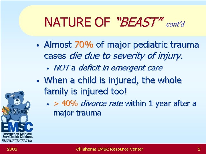 NATURE OF “BEAST” • Almost 70% of major pediatric trauma cases die due to