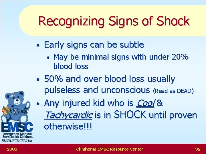 Recognizing Signs of Shock • Early signs can be subtle • May be minimal