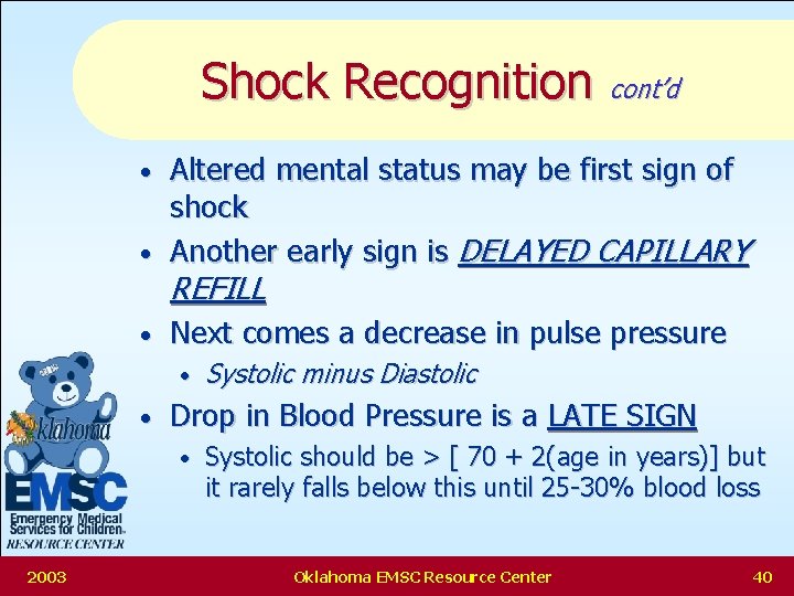 Shock Recognition cont’d Altered mental status may be first sign of shock • Another