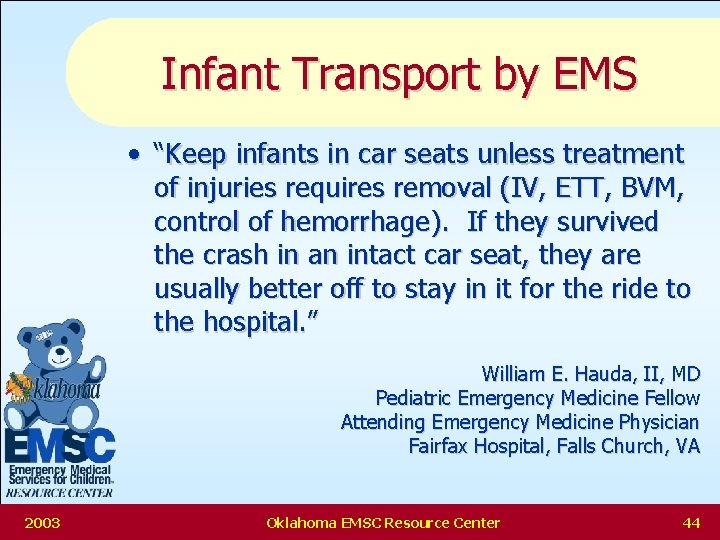 Infant Transport by EMS • “Keep infants in car seats unless treatment of injuries