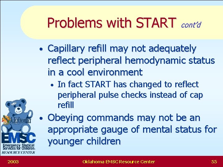 Problems with START cont’d • Capillary refill may not adequately reflect peripheral hemodynamic status