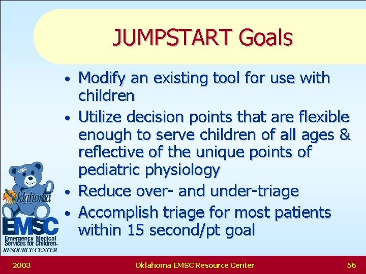 JUMPSTART Goals • • 2003 Modify an existing tool for use with children Utilize