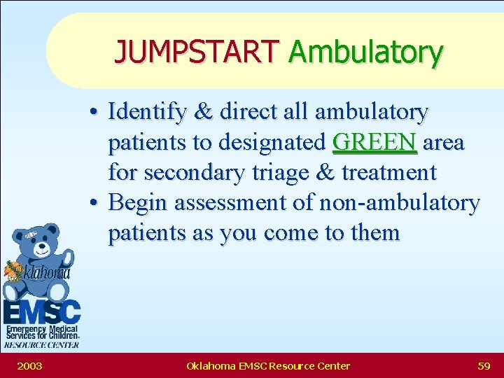 JUMPSTART Ambulatory • Identify & direct all ambulatory patients to designated GREEN area for