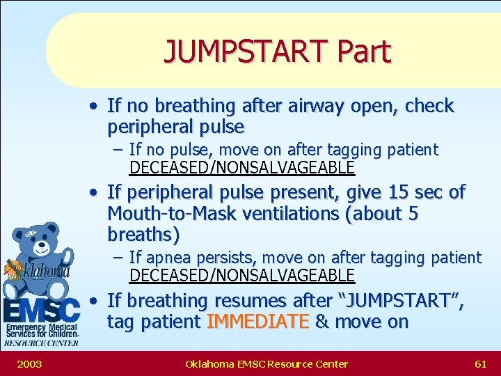 JUMPSTART Part • If no breathing after airway open, check peripheral pulse – If