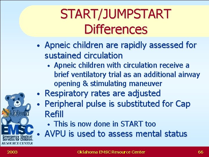 START/JUMPSTART Differences • Apneic children are rapidly assessed for sustained circulation • • •