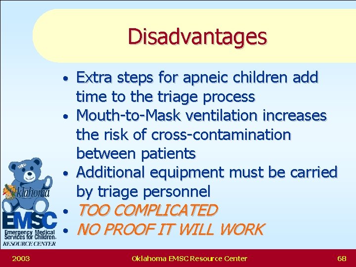 Disadvantages Extra steps for apneic children add time to the triage process • Mouth-to-Mask