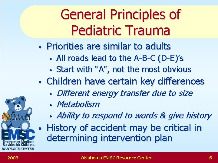 General Principles of Pediatric Trauma • Priorities are similar to adults • • •