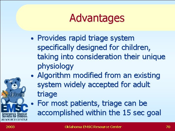 Advantages Provides rapid triage system specifically designed for children, taking into consideration their unique