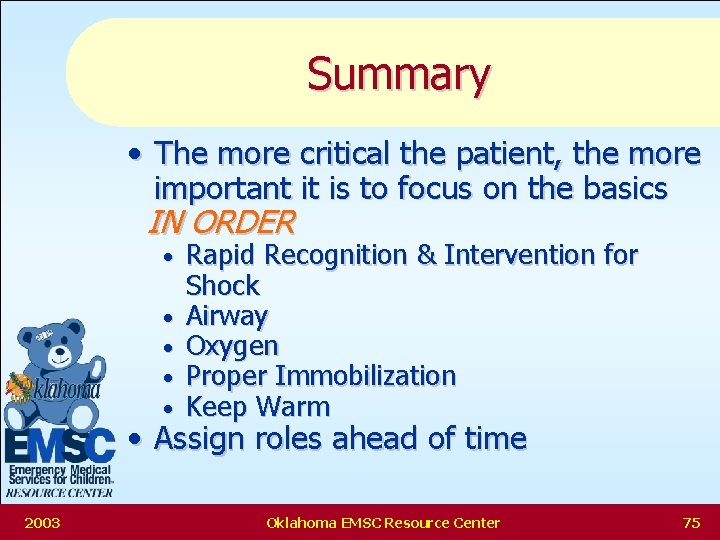 Summary • The more critical the patient, the more important it is to focus