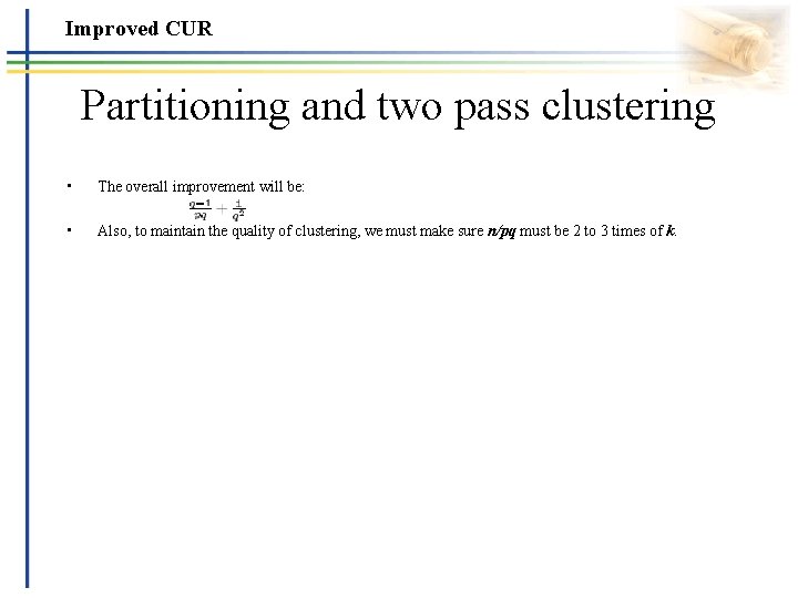 Improved CUR Partitioning and two pass clustering • The overall improvement will be: •