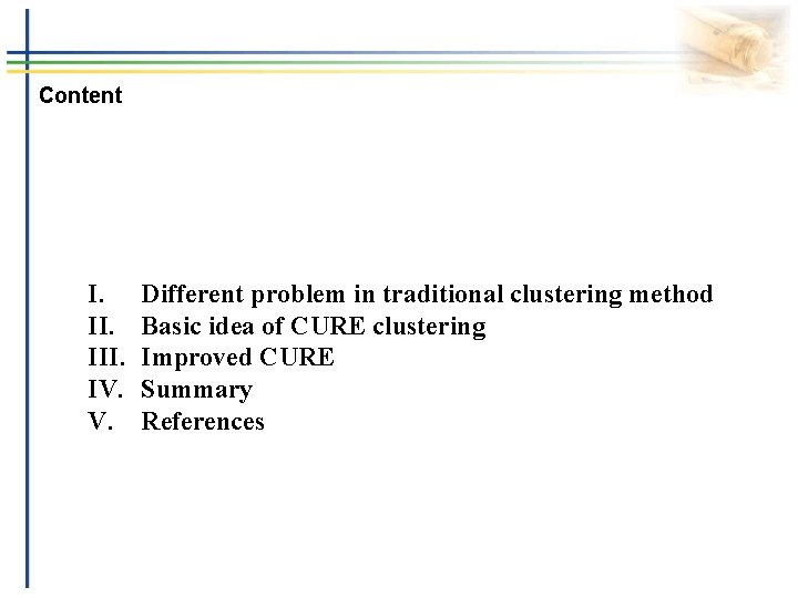 Content I. III. IV. V. Different problem in traditional clustering method Basic idea of