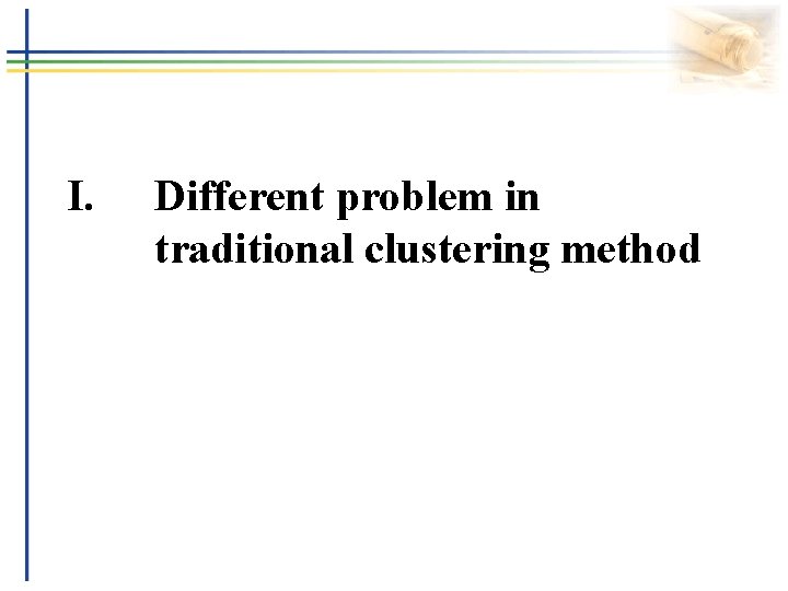 I. Different problem in traditional clustering method 