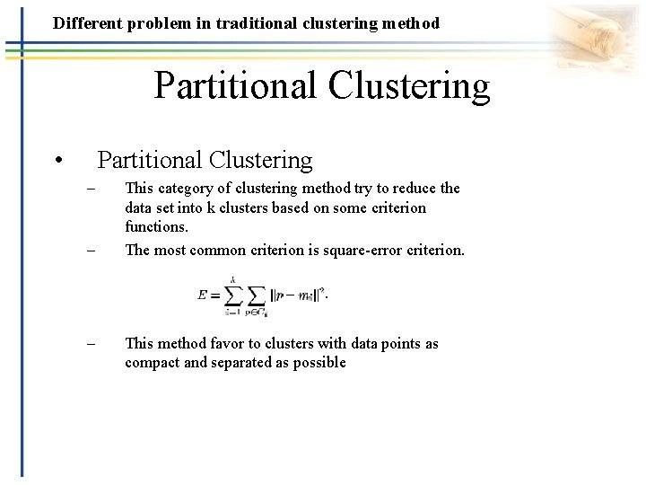 Different problem in traditional clustering method Partitional Clustering • Partitional Clustering – – –