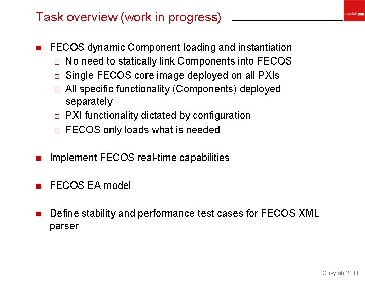 Task overview (work in progress) n FECOS dynamic Component loading and instantiation o No