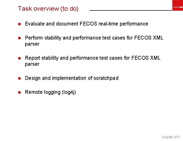 Task overview (to do) n Evaluate and document FECOS real-time performance n Perform stability