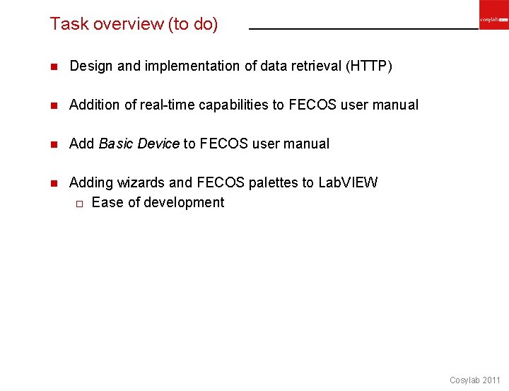 Task overview (to do) n Design and implementation of data retrieval (HTTP) n Addition