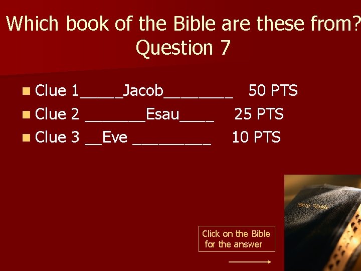 Which book of the Bible are these from? Question 7 n Clue 1_____Jacob____ 50