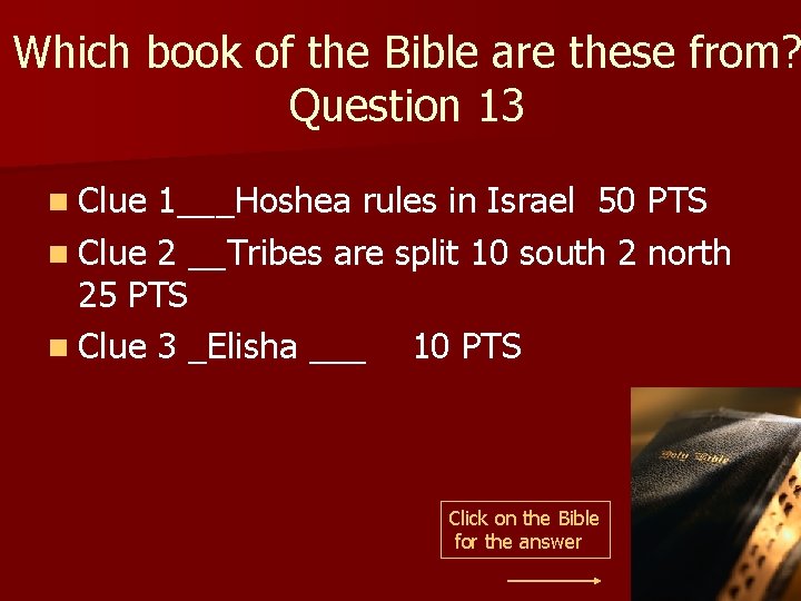 Which book of the Bible are these from? Question 13 n Clue 1___Hoshea rules