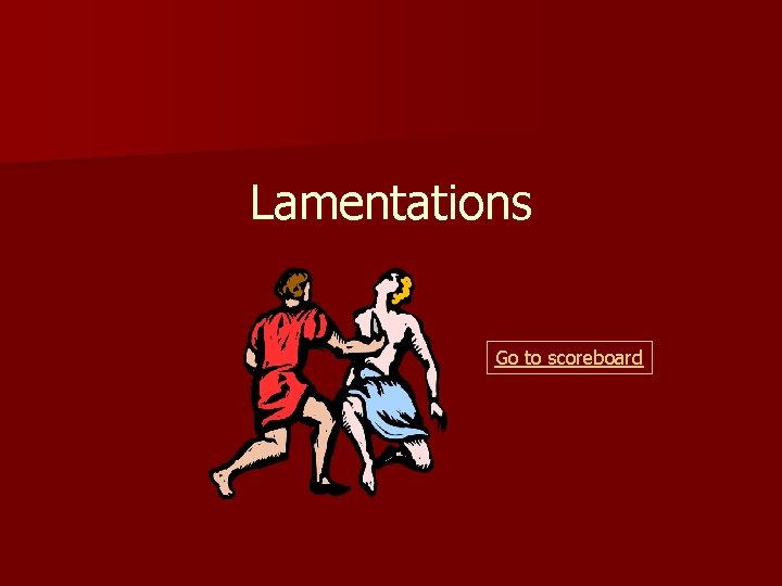 Lamentations Go to scoreboard 