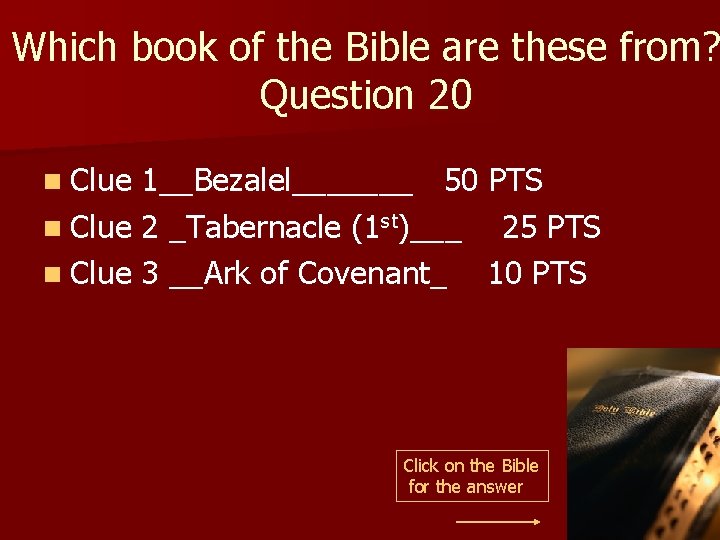 Which book of the Bible are these from? Question 20 n Clue 1__Bezalel_______ 50