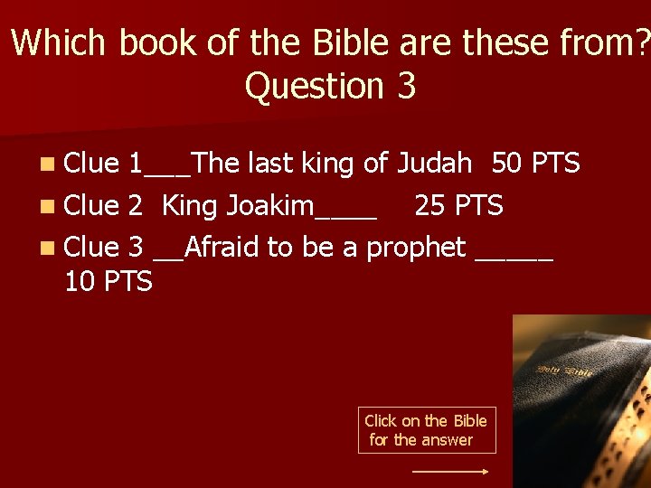 Which book of the Bible are these from? Question 3 n Clue 1___The last