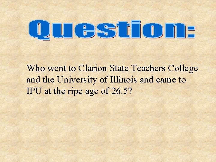 Who went to Clarion State Teachers College and the University of Illinois and came