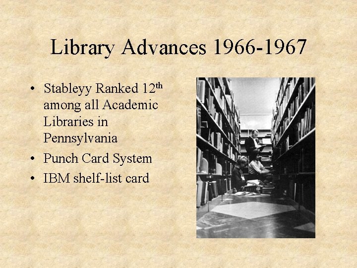 Library Advances 1966 -1967 • Stableyy Ranked 12 th among all Academic Libraries in