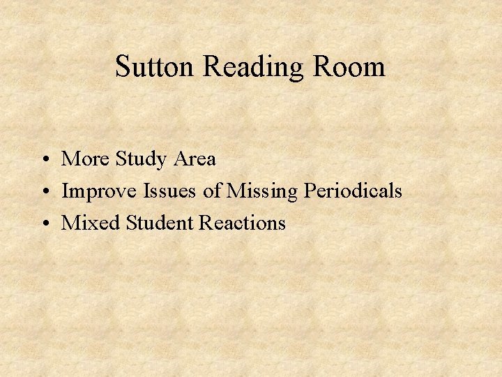 Sutton Reading Room • More Study Area • Improve Issues of Missing Periodicals •